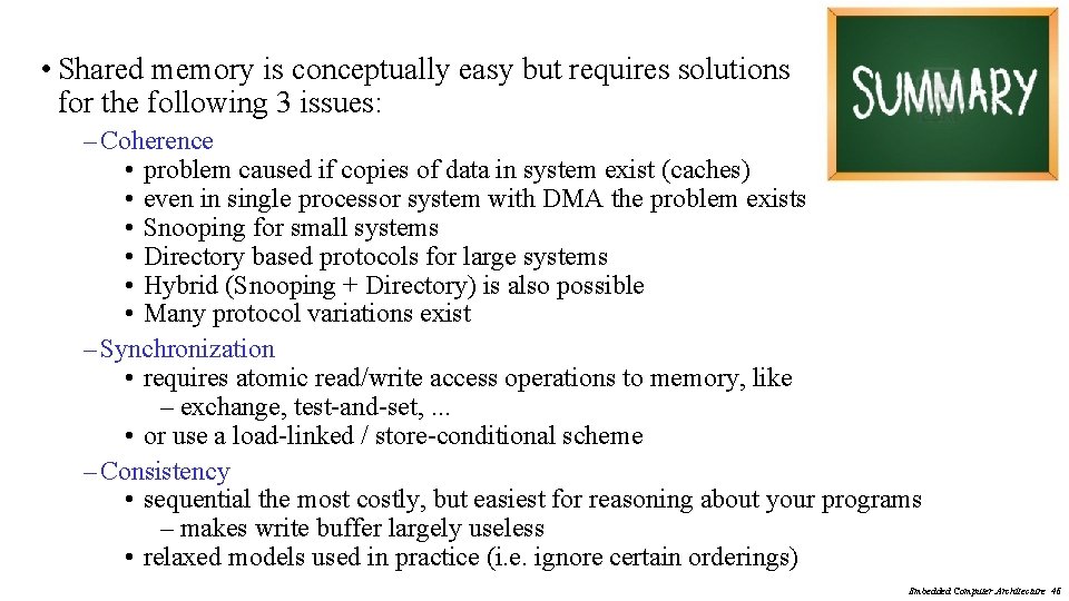  • Shared memory is conceptually easy but requires solutions for the following 3