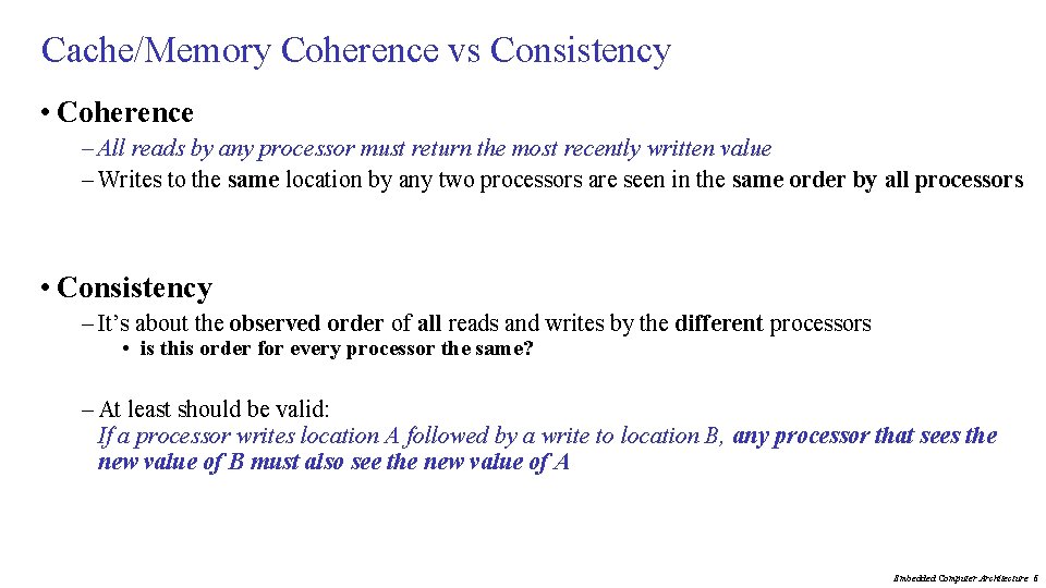 Cache/Memory Coherence vs Consistency • Coherence – All reads by any processor must return