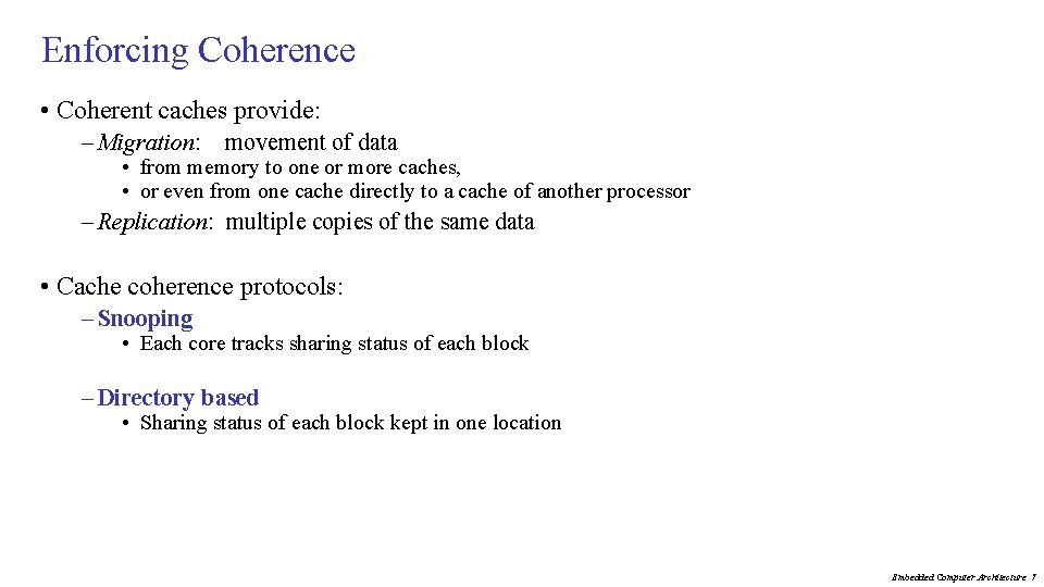 Enforcing Coherence • Coherent caches provide: – Migration: movement of data • from memory