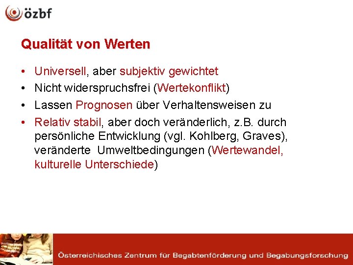 Qualität von Werten • • Universell, aber subjektiv gewichtet Nicht widerspruchsfrei (Wertekonflikt) Lassen Prognosen