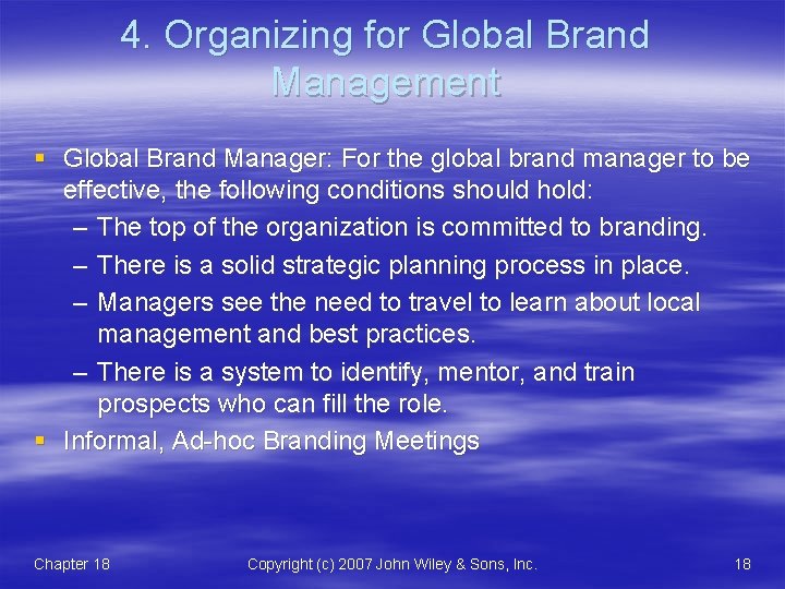 4. Organizing for Global Brand Management § Global Brand Manager: For the global brand