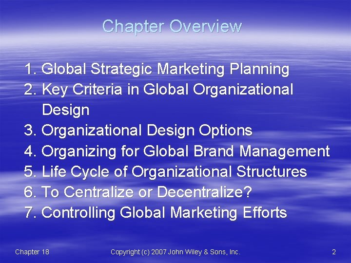 Chapter Overview 1. Global Strategic Marketing Planning 2. Key Criteria in Global Organizational Design