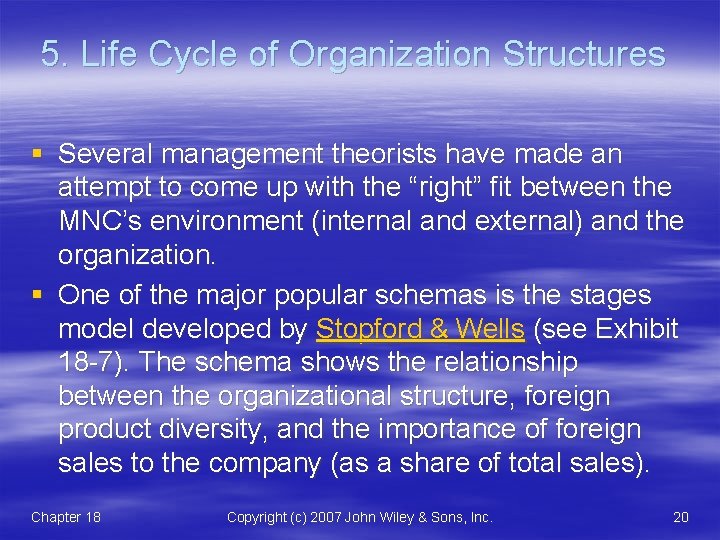 5. Life Cycle of Organization Structures § Several management theorists have made an attempt