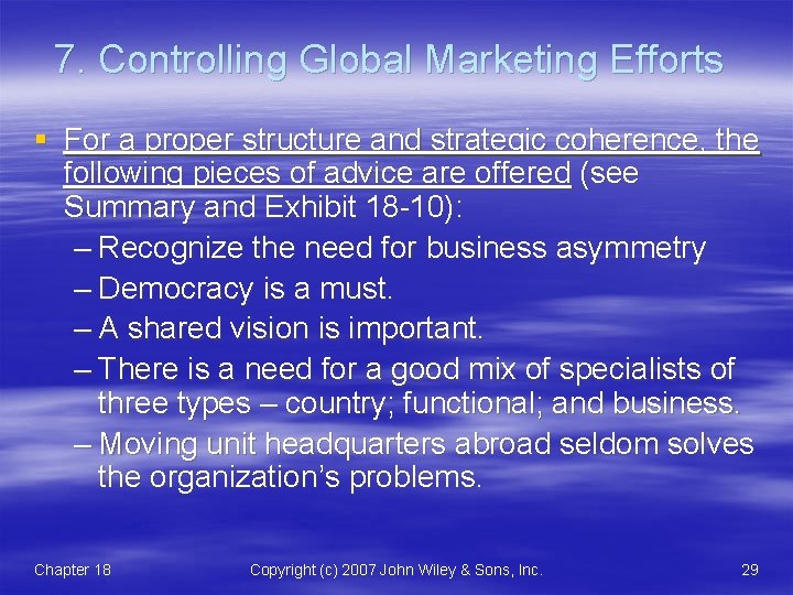 7. Controlling Global Marketing Efforts § For a proper structure and strategic coherence, the