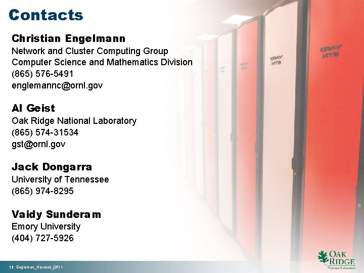 Contacts Christian Engelmann Network and Cluster Computing Group Computer Science and Mathematics Division (865)