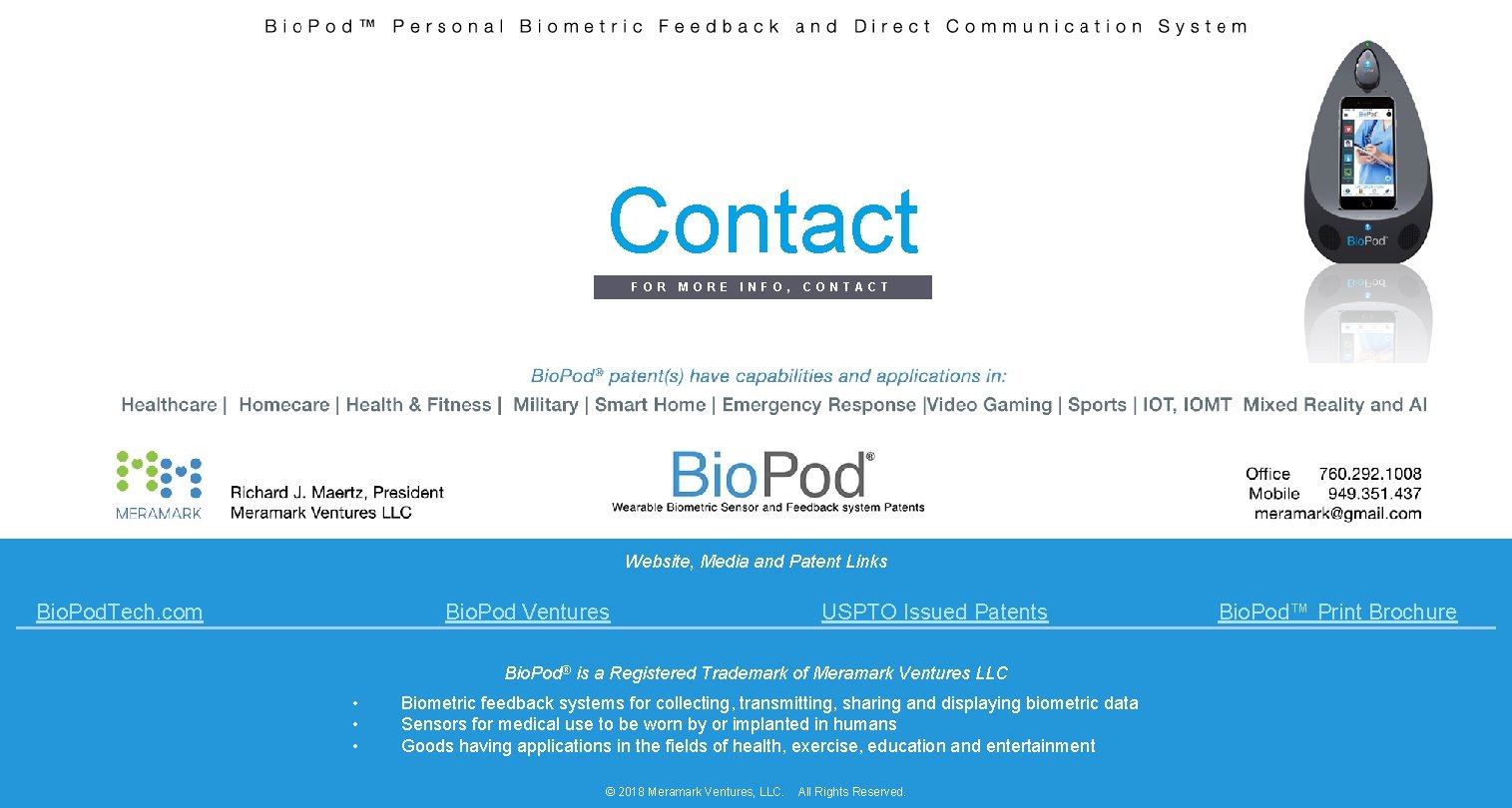 Contact FOR MORE INFO, CONTACT Website, Media and Patent Links Bio. Pod. Tech. com