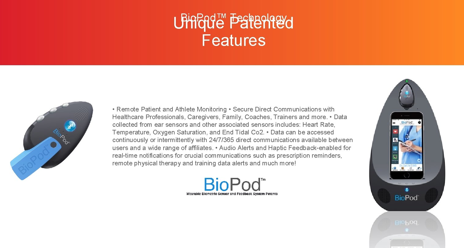 Bio. Pod™ Technology Unique Patented Features • Remote Patient and Athlete Monitoring • Secure