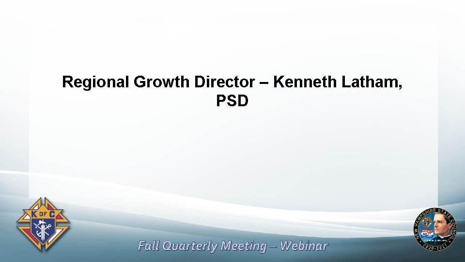 Regional Growth Director – Kenneth Latham, PSD Fall Quarterly Meeting – Webinar 