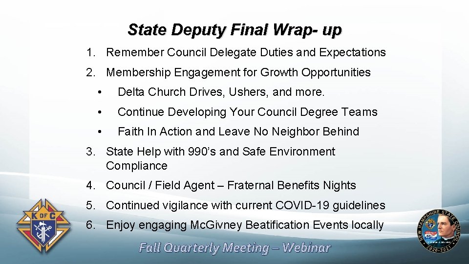 State Deputy Final Wrap- up 1. Remember Council Delegate Duties and Expectations 2. Membership