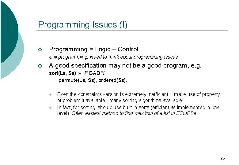 Programming Issues (I) ¡ Programming = Logic + Control Still programming. Need to think