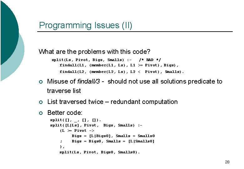 Programming Issues (II) What are the problems with this code? split(Ls, Pivot, Bigs, Smalls)