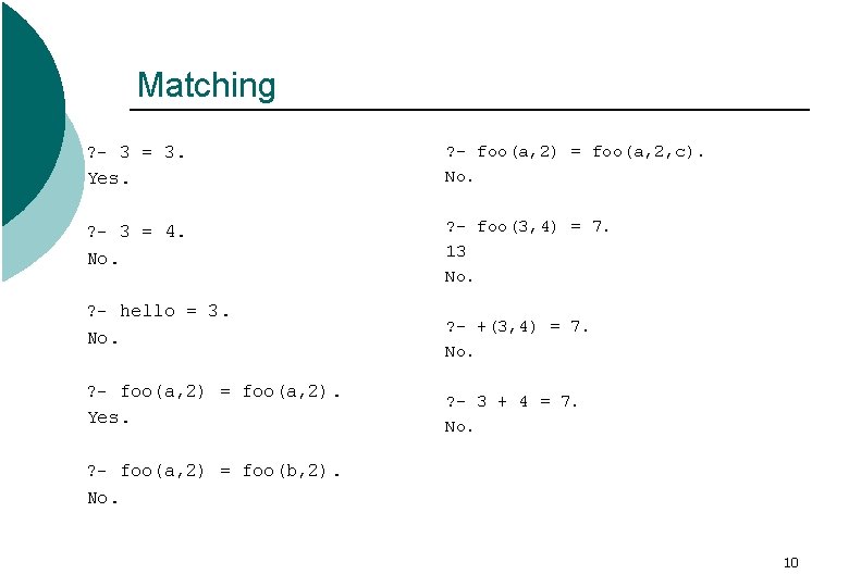 Matching ? - 3 = 3. Yes. ? - foo(a, 2) = foo(a, 2,