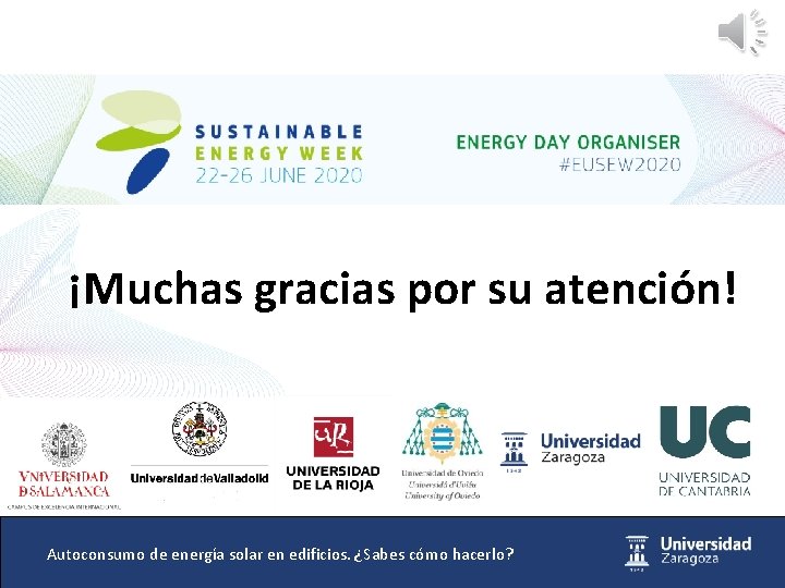 ¡Muchas gracias por su atención! Autoconsumo de energía solar en edificios. ¿Sabes cómo hacerlo?