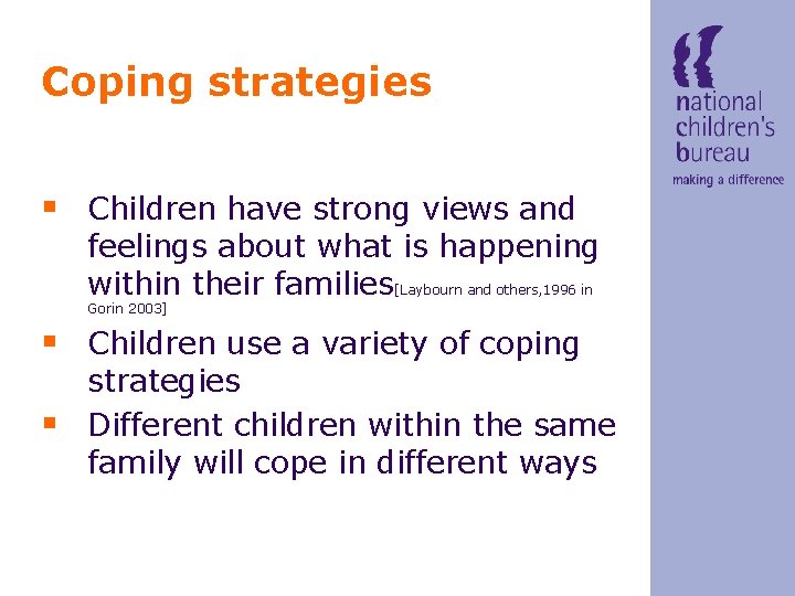 Coping strategies § Children have strong views and feelings about what is happening within