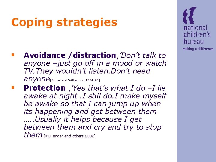Coping strategies § Avoidance /distraction, ’Don’t talk to § anyone –just go off in