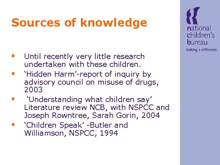 Sources of knowledge § Until recently very little research § § § undertaken with