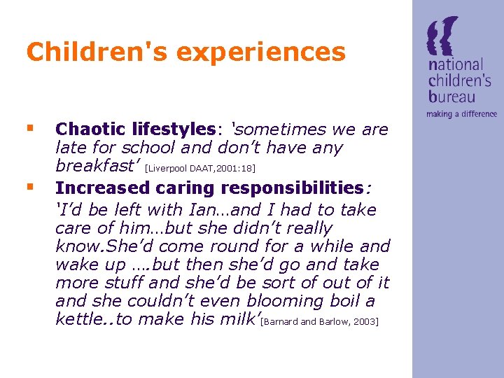 Children's experiences § Chaotic lifestyles: ‘sometimes we are § late for school and don’t