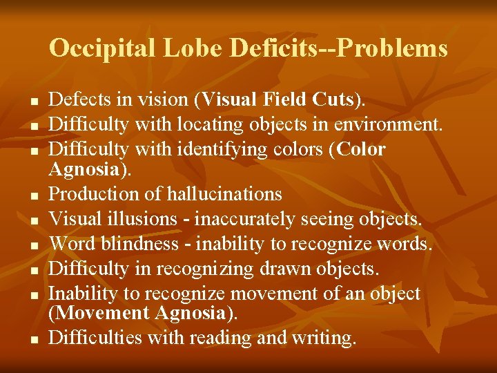 Occipital Lobe Deficits--Problems n n n n n Defects in vision (Visual Field Cuts).