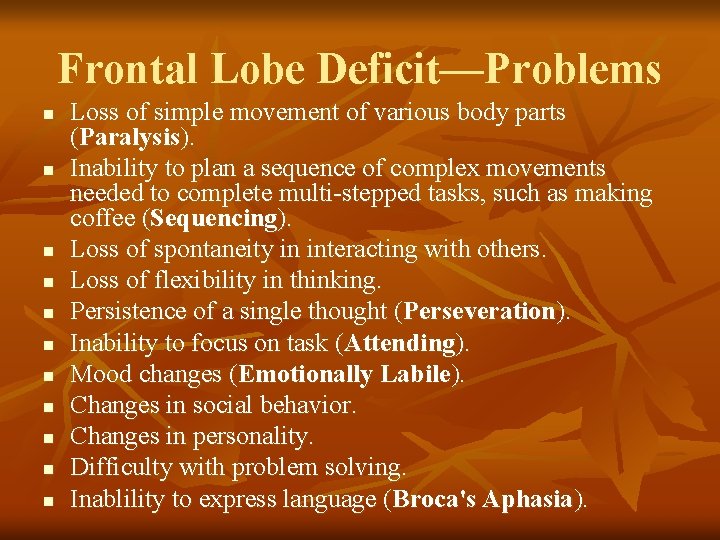 Frontal Lobe Deficit—Problems n n n Loss of simple movement of various body parts