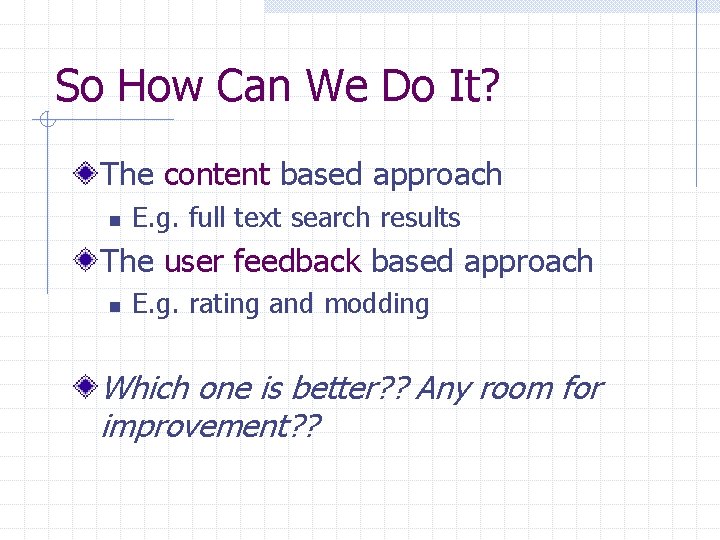 So How Can We Do It? The content based approach n E. g. full