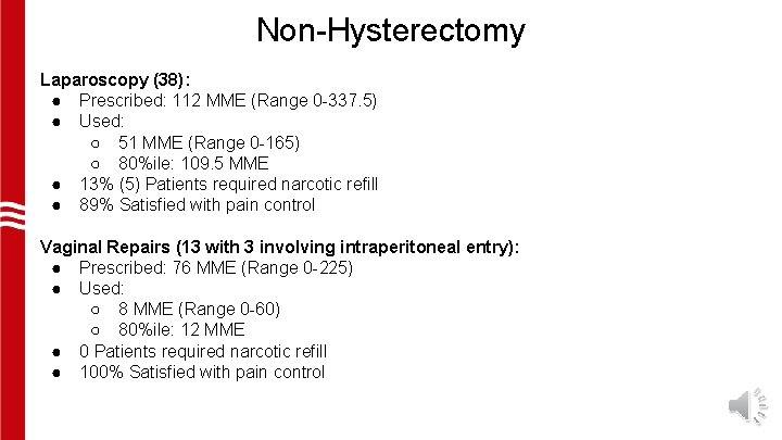 Non-Hysterectomy Laparoscopy (38): ● Prescribed: 112 MME (Range 0 -337. 5) ● Used: ○