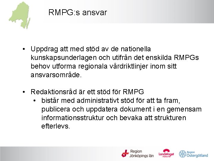 RMPG: s ansvar • Uppdrag att med stöd av de nationella kunskapsunderlagen och utifrån