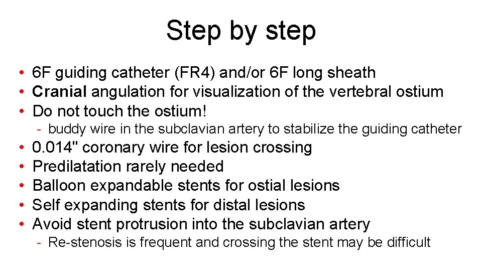 Step by step • 6 F guiding catheter (FR 4) and/or 6 F long