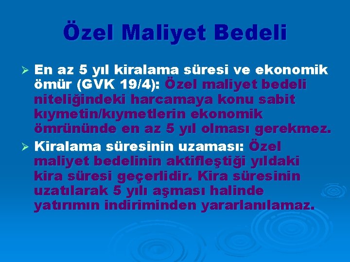 Özel Maliyet Bedeli En az 5 yıl kiralama süresi ve ekonomik ömür (GVK 19/4):