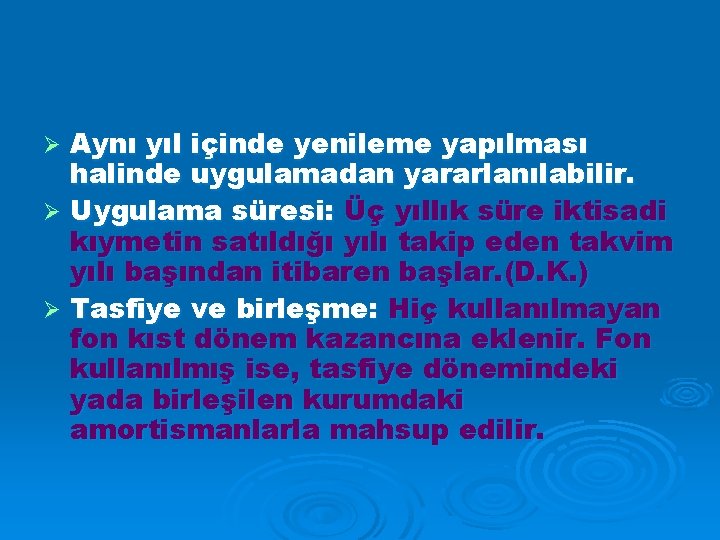 Aynı yıl içinde yenileme yapılması halinde uygulamadan yararlanılabilir. Ø Uygulama süresi: Üç yıllık süre