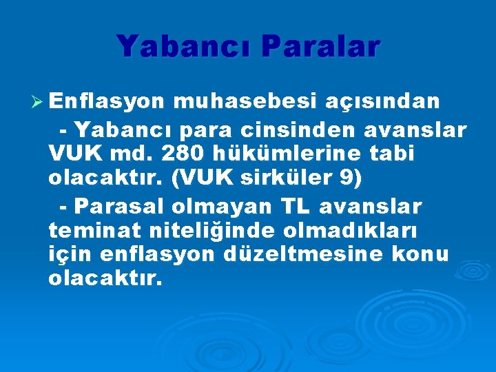 Yabancı Paralar Ø Enflasyon muhasebesi açısından - Yabancı para cinsinden avanslar VUK md. 280