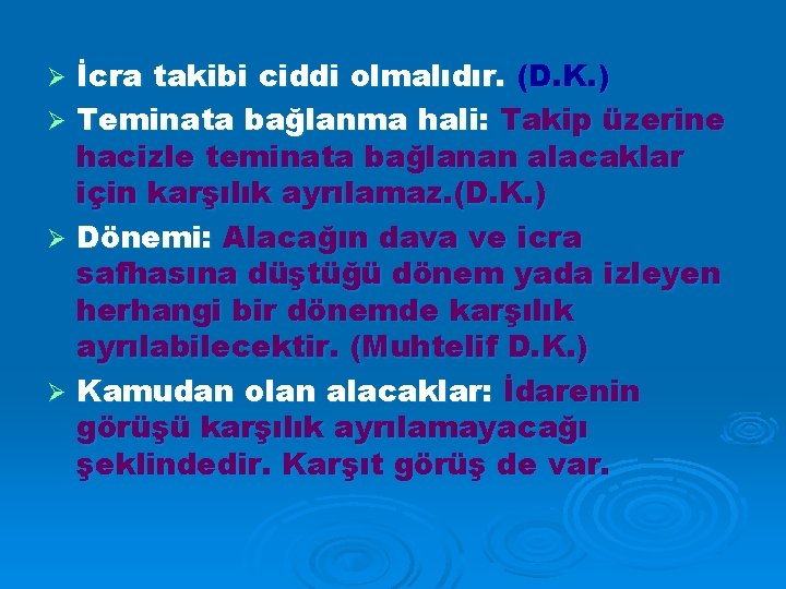 İcra takibi ciddi olmalıdır. (D. K. ) Ø Teminata bağlanma hali: Takip üzerine hacizle