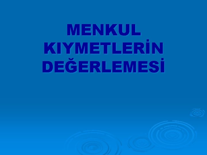 MENKUL KIYMETLERİN DEĞERLEMESİ 