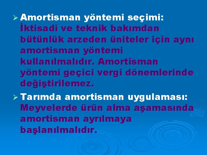 Ø Amortisman yöntemi seçimi: İktisadi ve teknik bakımdan bütünlük arzeden üniteler için aynı amortisman