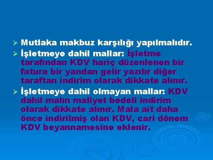 Mutlaka makbuz karşılığı yapılmalıdır. Ø İşletmeye dahil mallar: İşletme tarafından KDV hariç düzenlenen bir