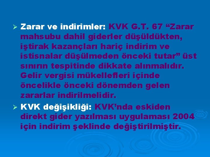 Zarar ve indirimler: KVK G. T. 67 “Zarar mahsubu dahil giderler düşüldükten, iştirak kazançları