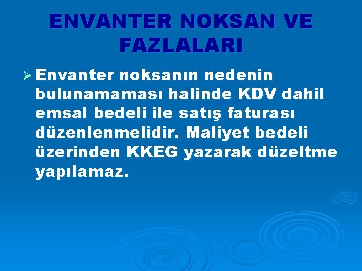 ENVANTER NOKSAN VE FAZLALARI Ø Envanter noksanın nedenin bulunamaması halinde KDV dahil emsal bedeli