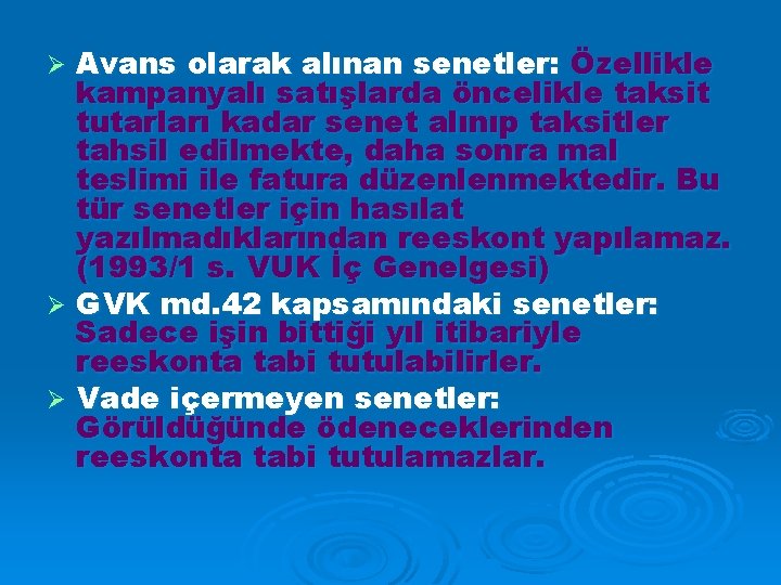 Avans olarak alınan senetler: Özellikle kampanyalı satışlarda öncelikle taksit tutarları kadar senet alınıp taksitler