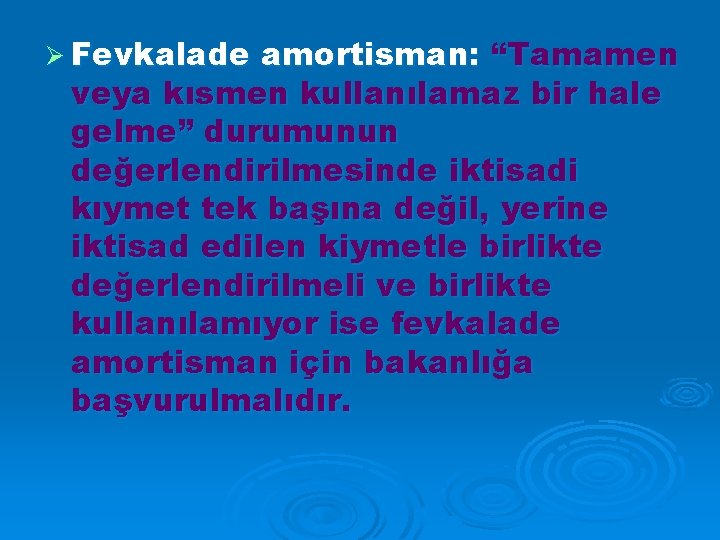 Ø Fevkalade amortisman: “Tamamen veya kısmen kullanılamaz bir hale gelme” durumunun değerlendirilmesinde iktisadi kıymet