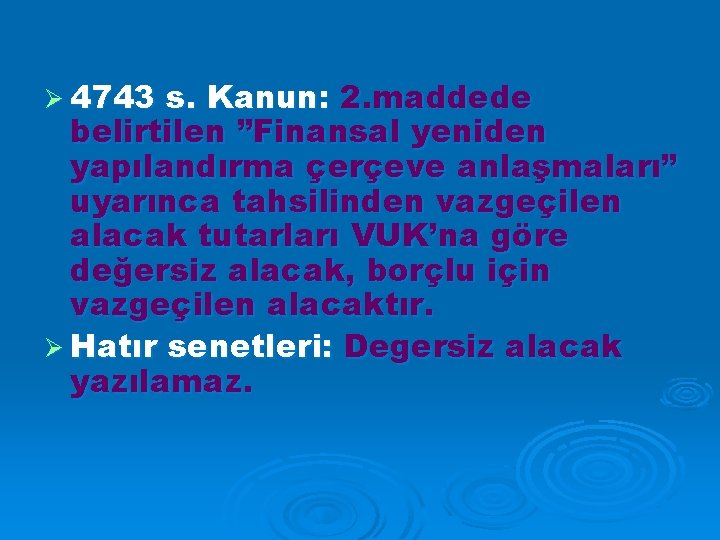 Ø 4743 s. Kanun: 2. maddede belirtilen ”Finansal yeniden yapılandırma çerçeve anlaşmaları” uyarınca tahsilinden