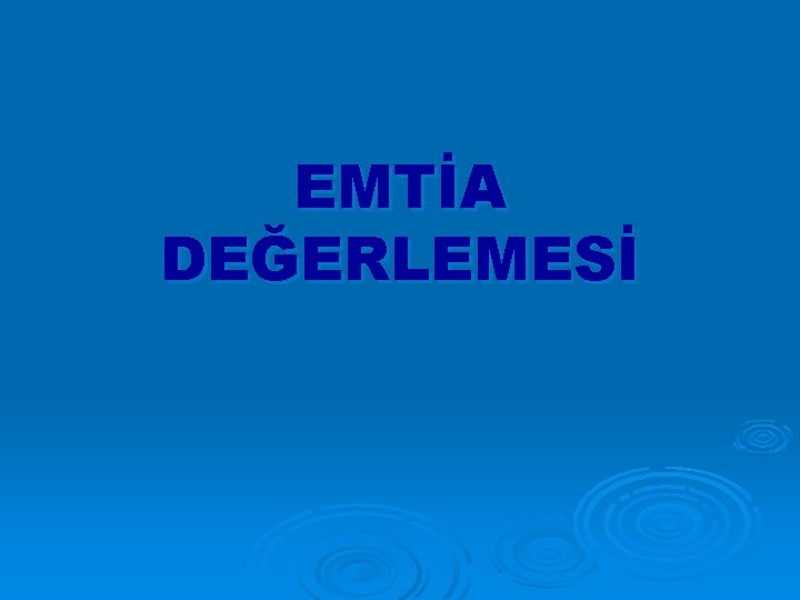 EMTİA DEĞERLEMESİ 