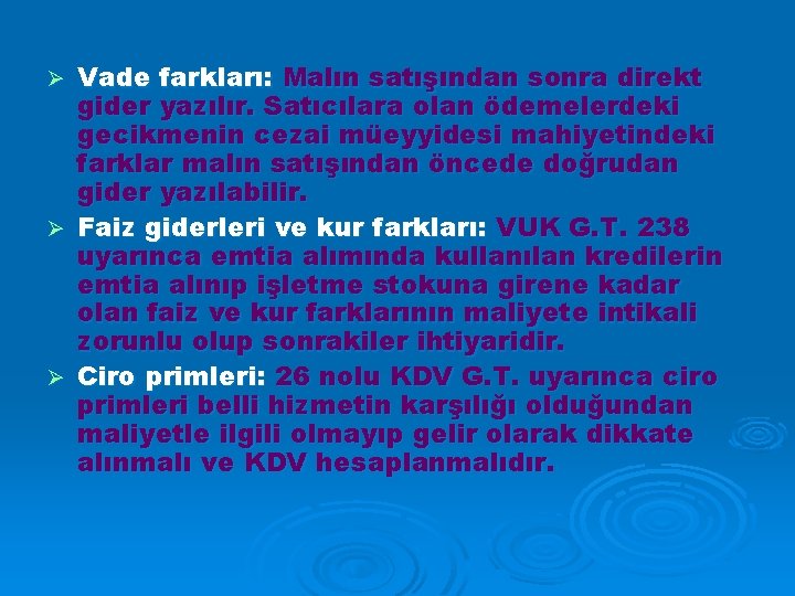 Vade farkları: Malın satışından sonra direkt gider yazılır. Satıcılara olan ödemelerdeki gecikmenin cezai müeyyidesi