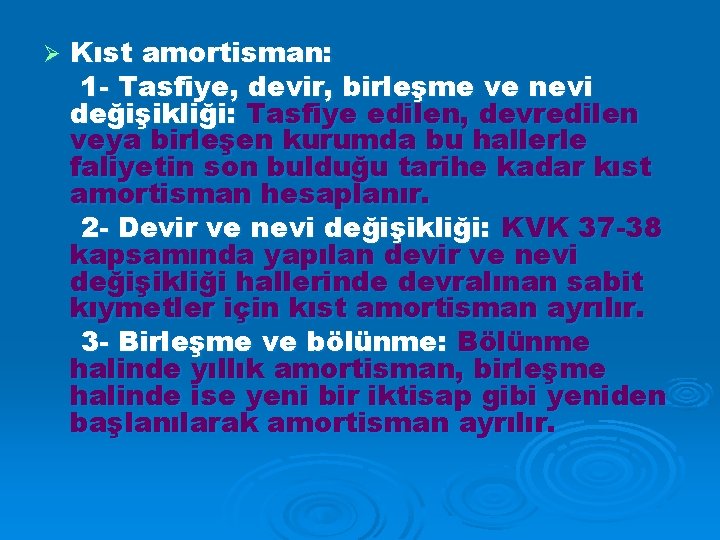 Ø Kıst amortisman: 1 - Tasfiye, devir, birleşme ve nevi değişikliği: Tasfiye edilen, devredilen