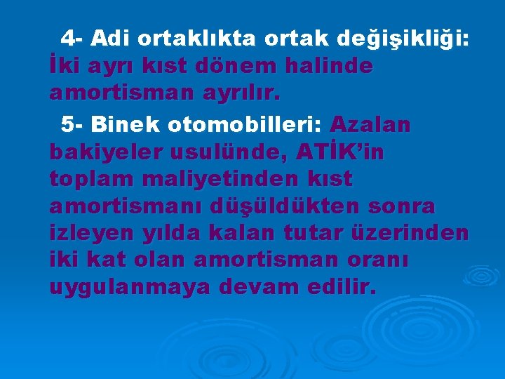 4 - Adi ortaklıkta ortak değişikliği: İki ayrı kıst dönem halinde amortisman ayrılır. 5