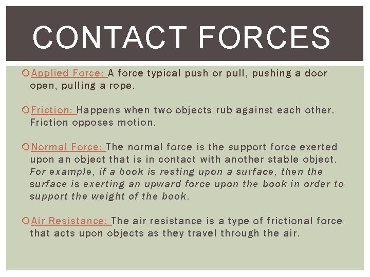 CONTACT FORCES Applied Force: A force typical push or pull, pushing a door open,
