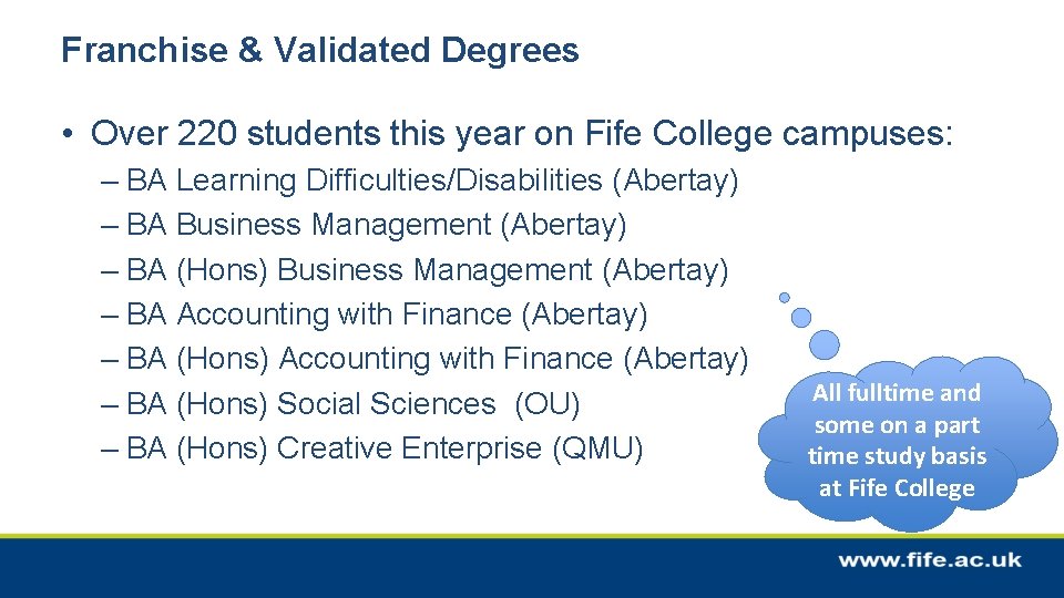 Franchise & Validated Degrees • Over 220 students this year on Fife College campuses: