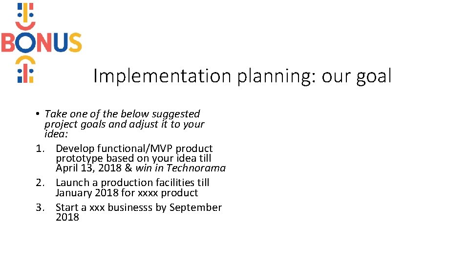 Implementation planning: our goal • Take one of the below suggested project goals and