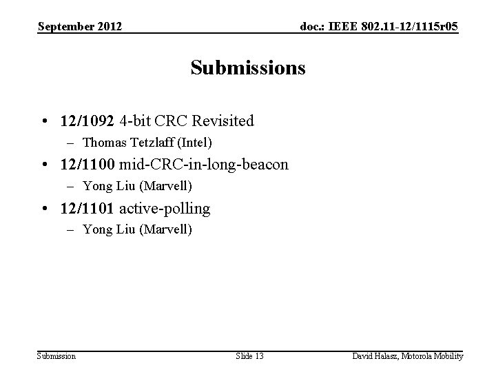 September 2012 doc. : IEEE 802. 11 -12/1115 r 05 Submissions • 12/1092 4