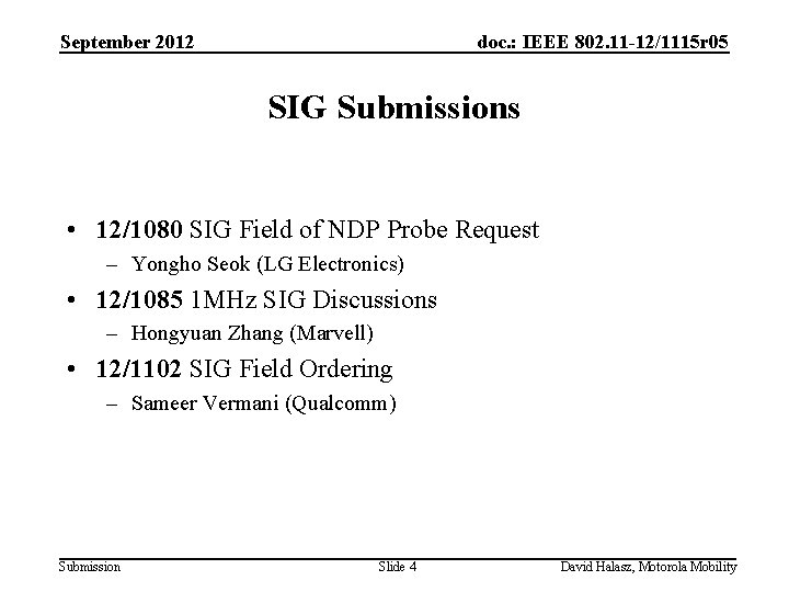 September 2012 doc. : IEEE 802. 11 -12/1115 r 05 SIG Submissions • 12/1080