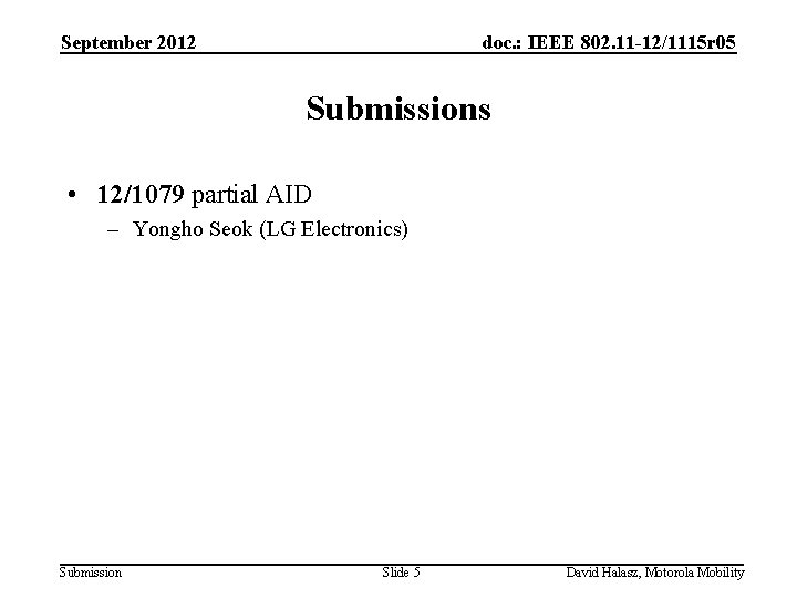 September 2012 doc. : IEEE 802. 11 -12/1115 r 05 Submissions • 12/1079 partial
