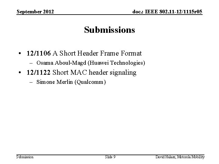 September 2012 doc. : IEEE 802. 11 -12/1115 r 05 Submissions • 12/1106 A